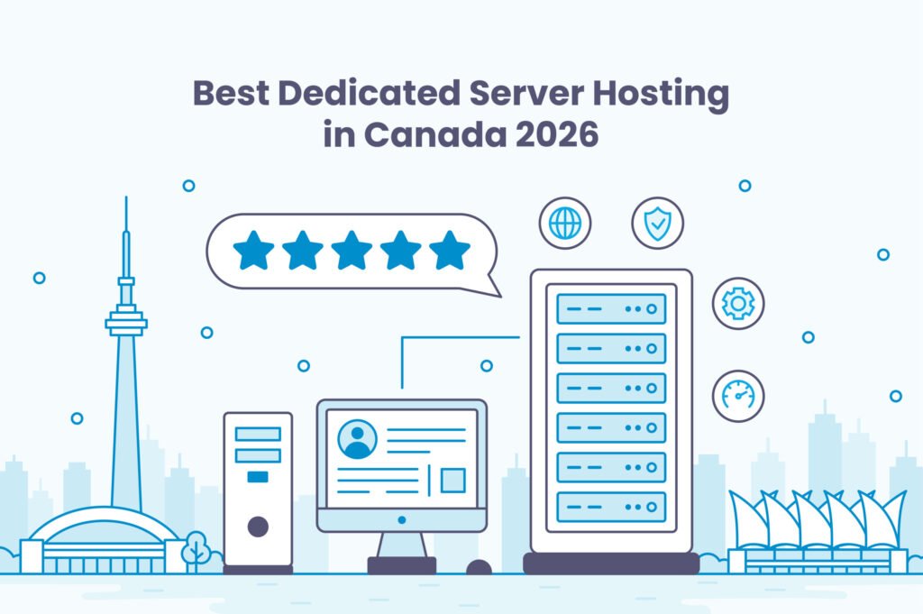 Best Dedicated Server Hosting in Canada 2026