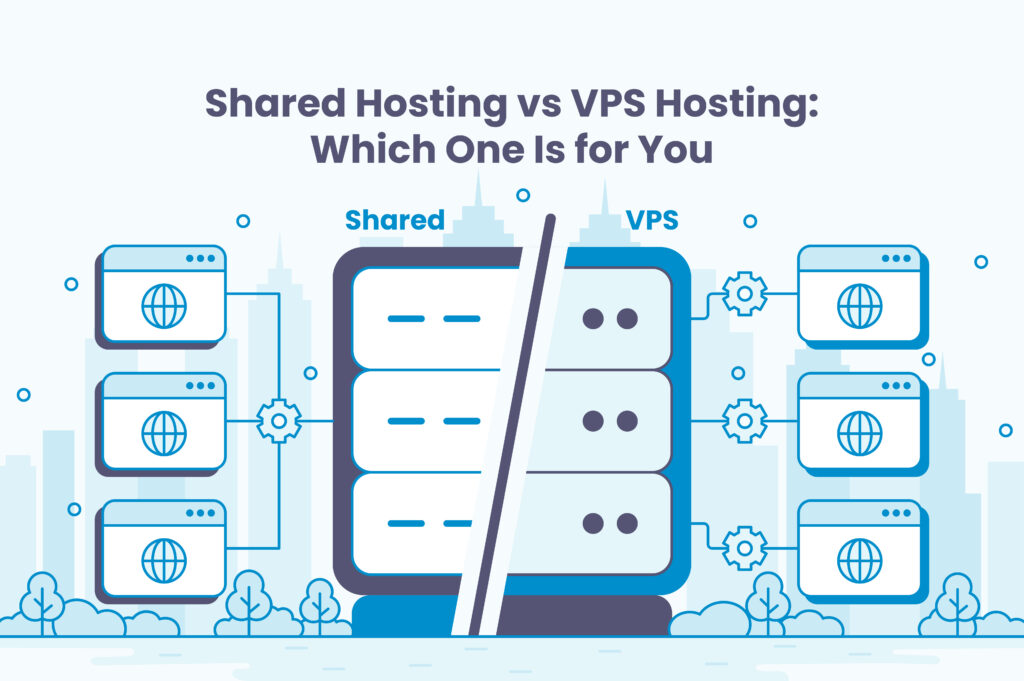 Shared Hosting vs VPS Hosting: Which One Is for You